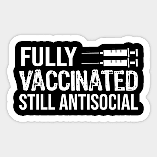 Fully Vaccinated Still Antisocial - Funny Vaccinated Sticker